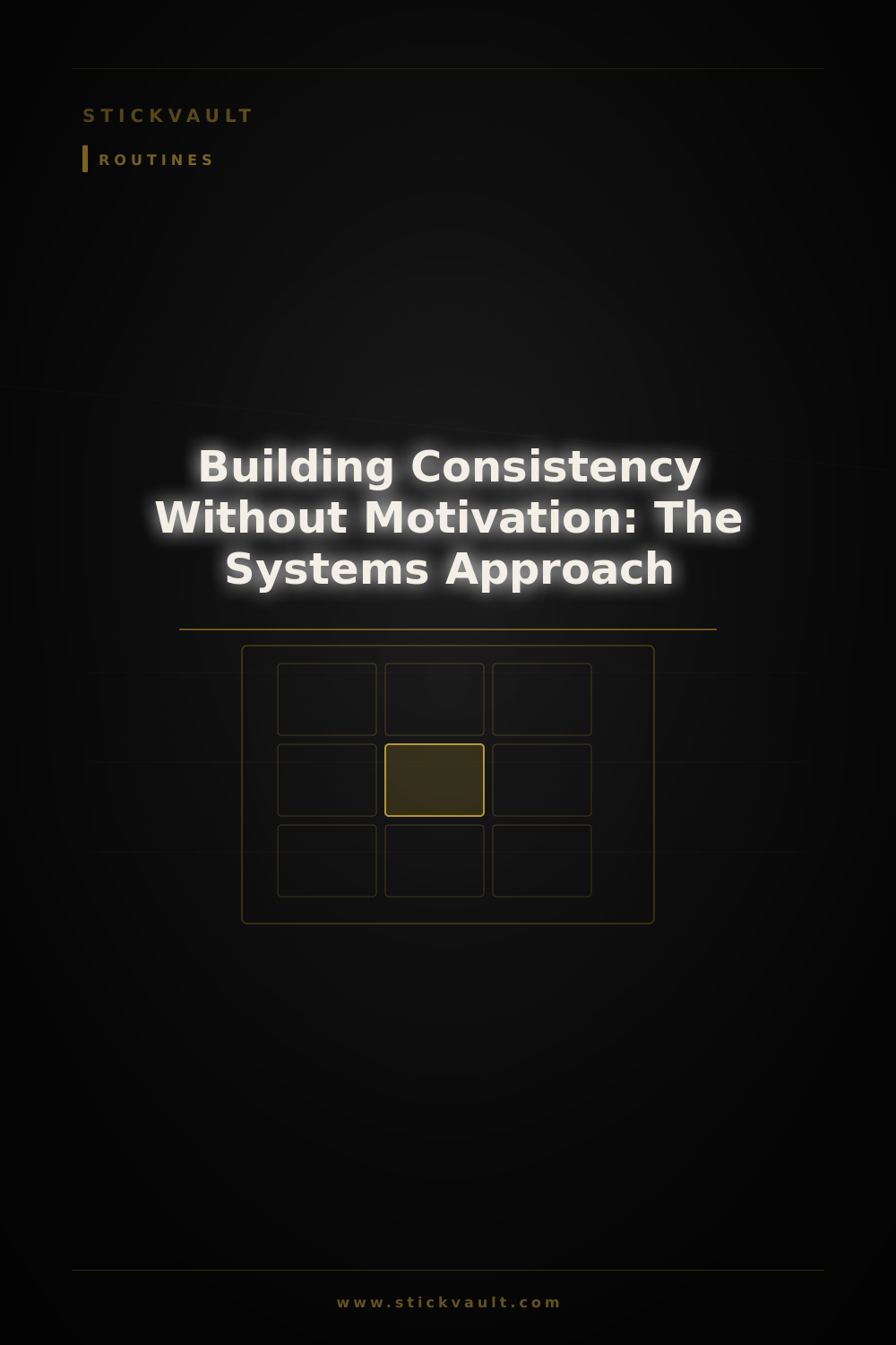 Building Consistency Without Motivation: The Systems Approach — StickVault