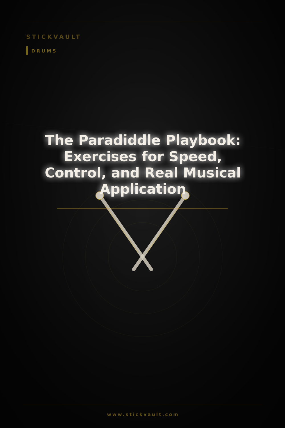 The Paradiddle Playbook: Exercises for Speed, Control, and Real Musical Application — StickVault