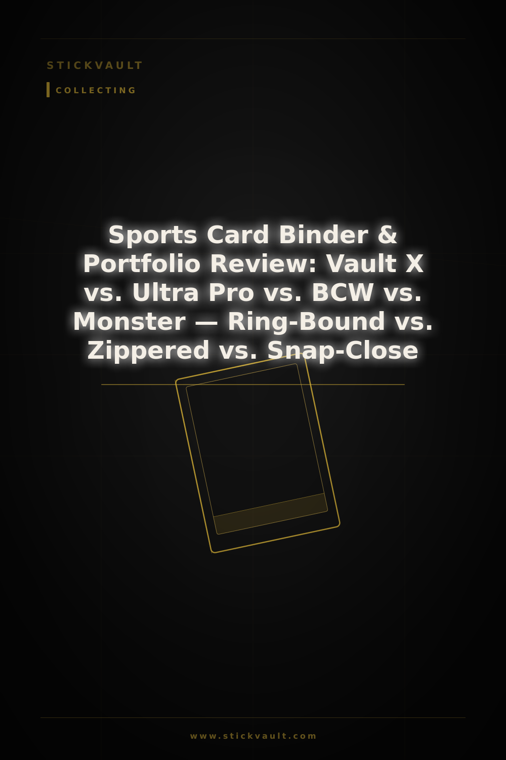 Sports Card Binder & Portfolio Review: Vault X vs. Ultra Pro vs. BCW vs. Monster — Ring-Bound vs. Zippered vs. Snap-Close